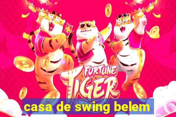 casa de swing belem